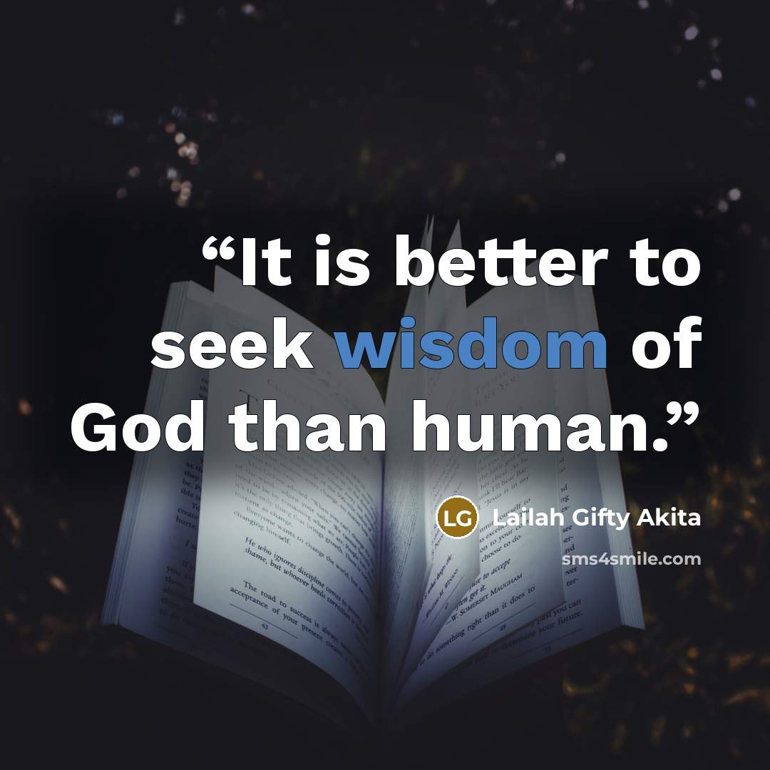 “It is better to seek wisdom of God than human.” quote by Lailah Gifty Akita