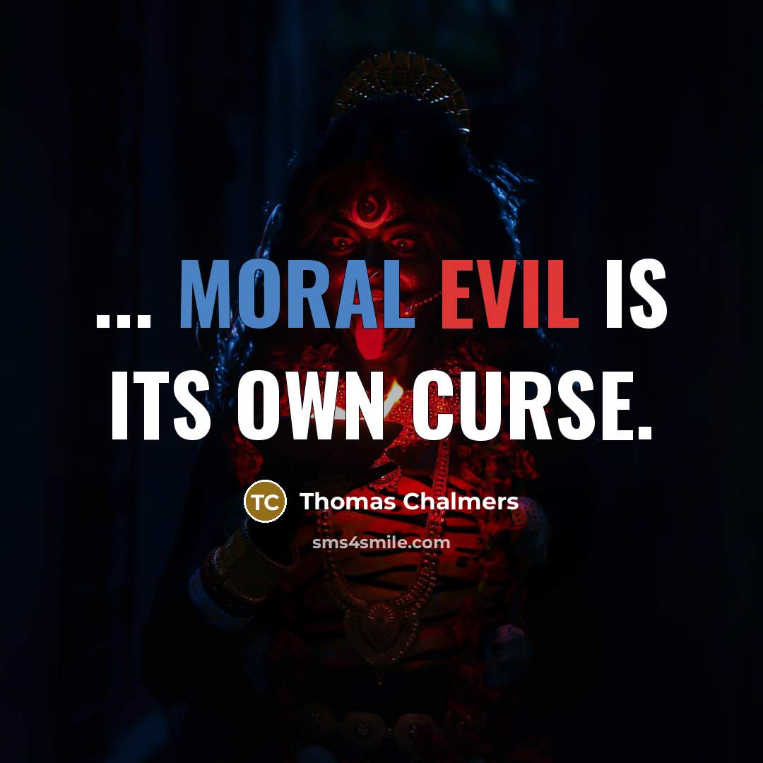 “... moral evil is its own curse.” quote by Thomas Chalmers