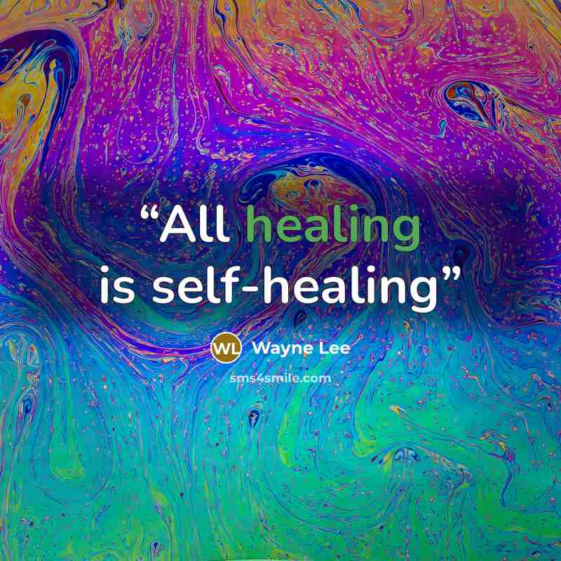 “All healing is self-healing” quote by Wayne Lee