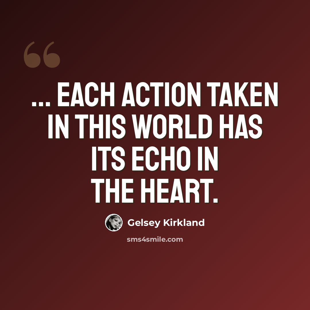 “... each action taken in this world has its echo in the heart.” quote by Gelsey Kirkland
