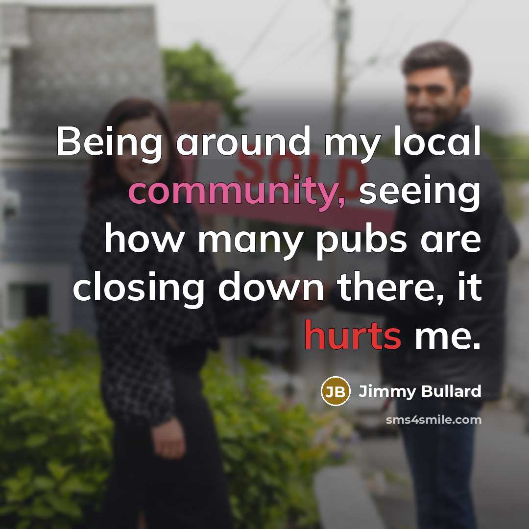 “Being around my local community, seeing how many pubs are closing down there, it hurts me.” quote by Jimmy Bullard