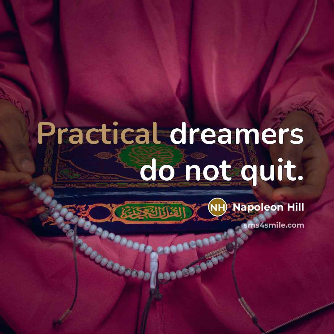 “Practical dreamers do not quit.” quote by Napoleon Hill