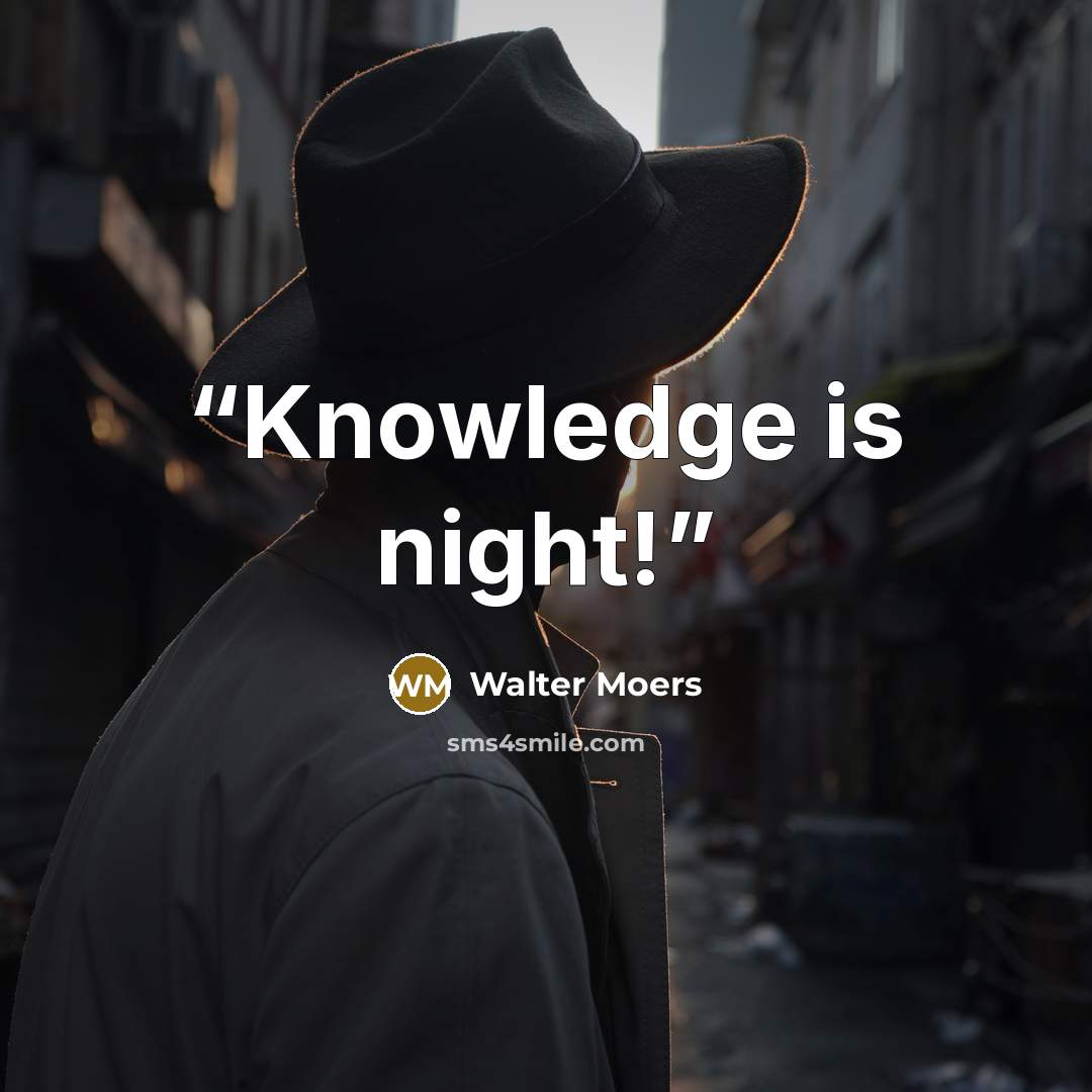 “Knowledge is night!” quote by Walter Moers