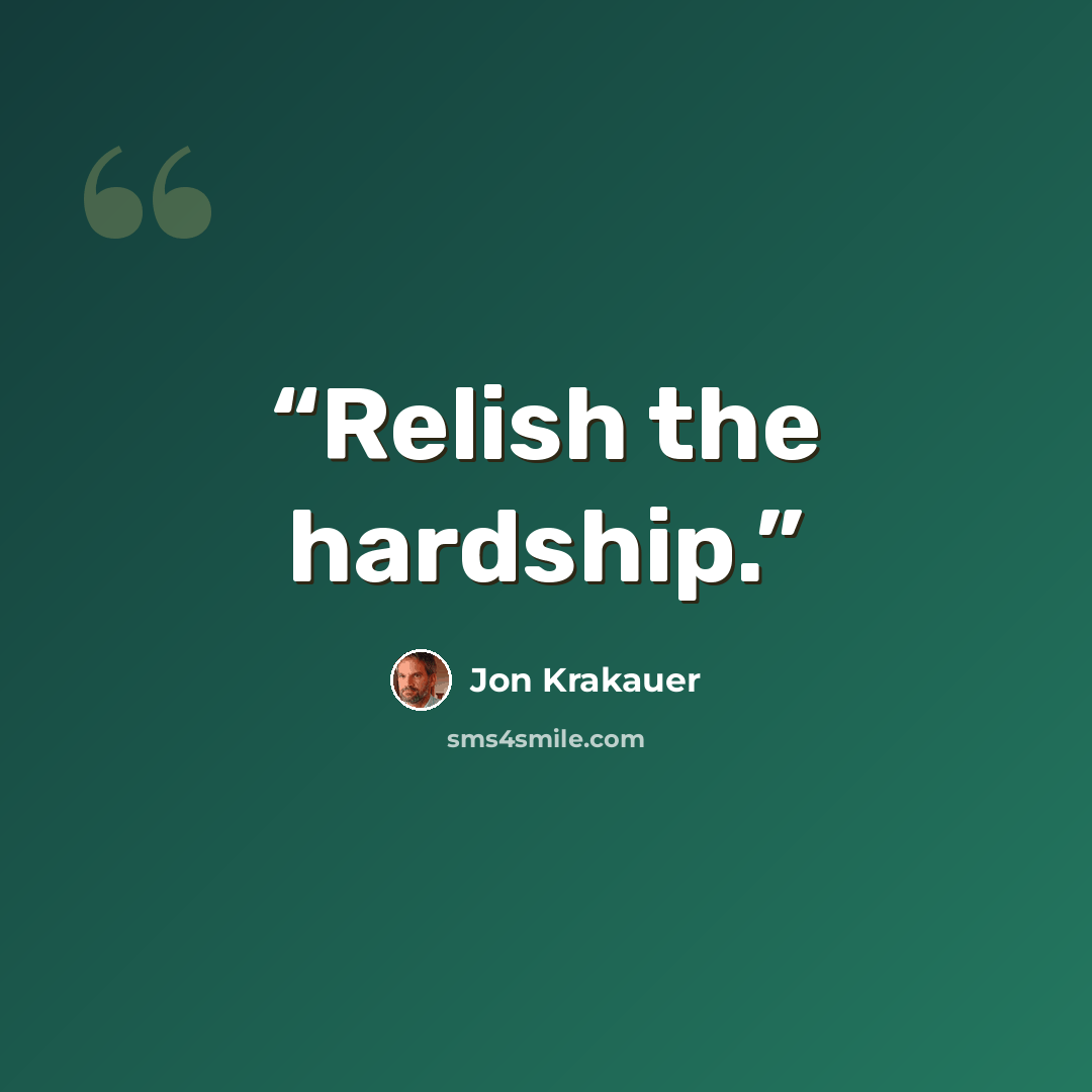 “Relish the hardship.” quote by Jon Krakauer