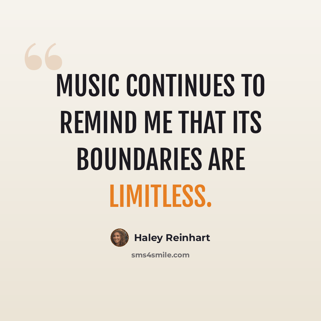 “Music continues to remind me that its boundaries are limitless.” quote by Haley Reinhart