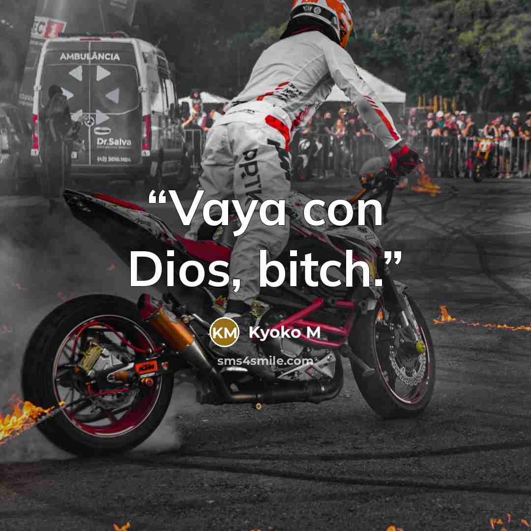 “Vaya con Dios, bitch.” quote by Kyoko M