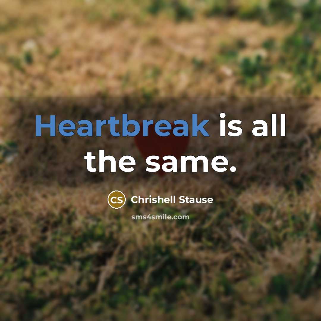 “Heartbreak is all the same.” quote by Chrishell Stause