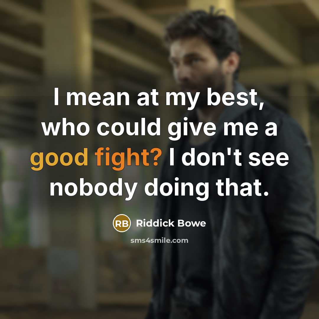 “I mean at my best, who could give me a good fight? I don't see nobody doing that.” quote by Riddick Bowe