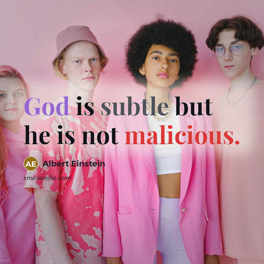 “God is subtle but he is not malicious.” quote by Albert Einstein