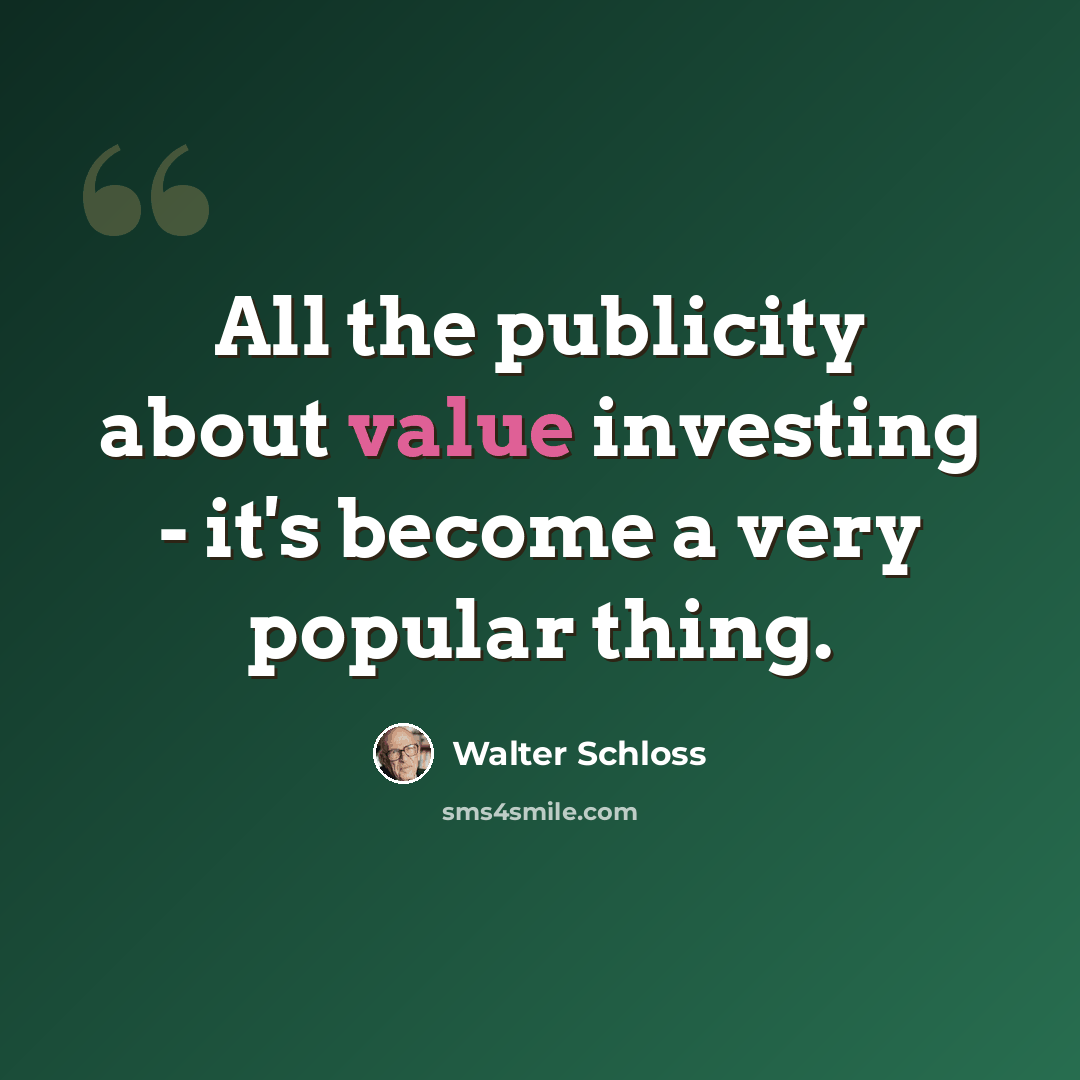 “All the publicity about value investing - it's become a very popular thing.” quote by Walter Schloss
