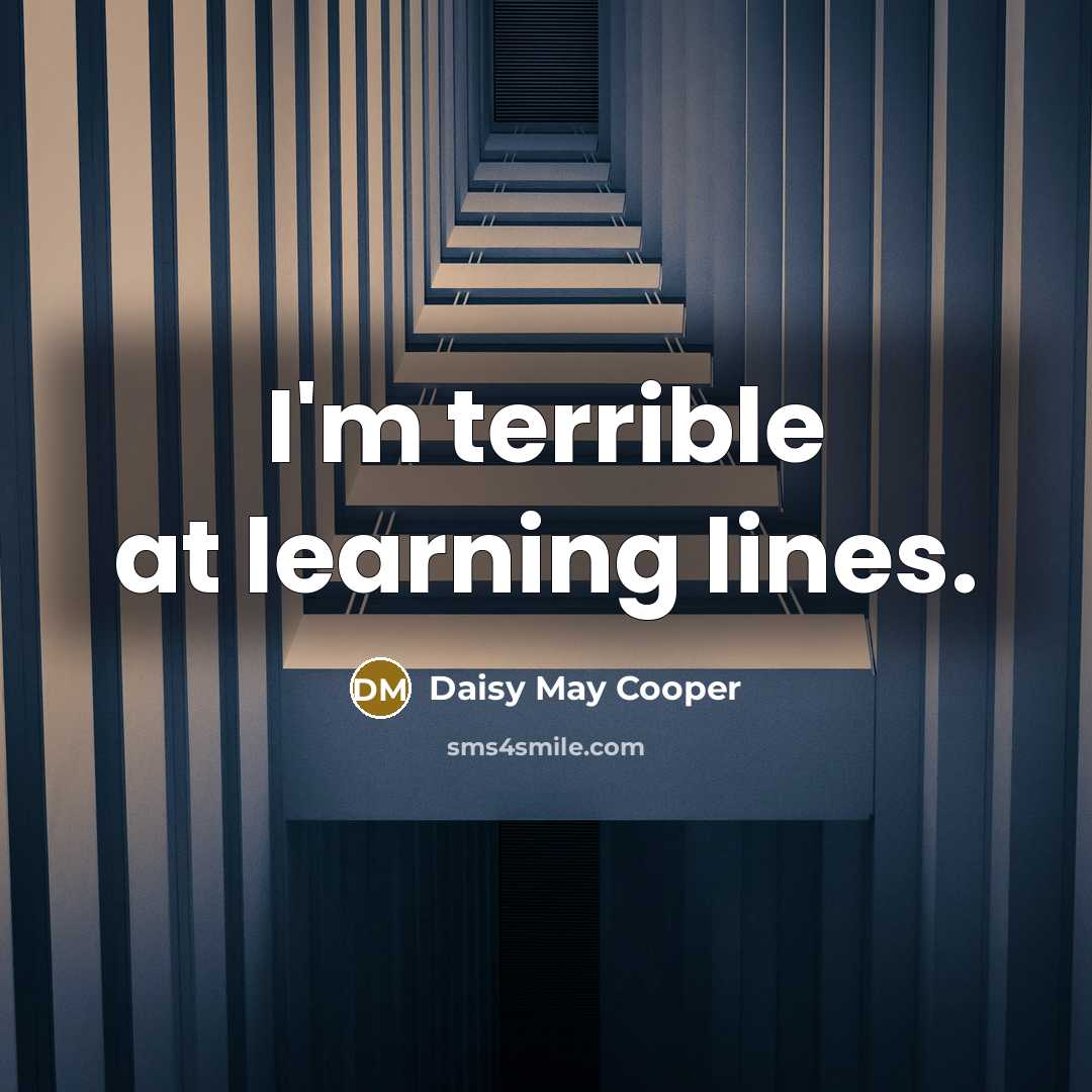 “I'm terrible at learning lines.” quote by Daisy May Cooper