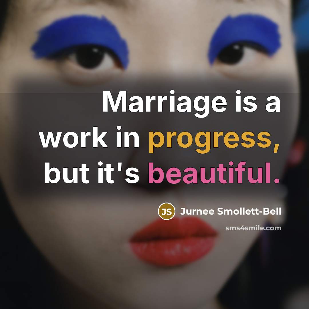 “Marriage is a work in progress, but it's beautiful.” quote by Jurnee Smollett-Bell