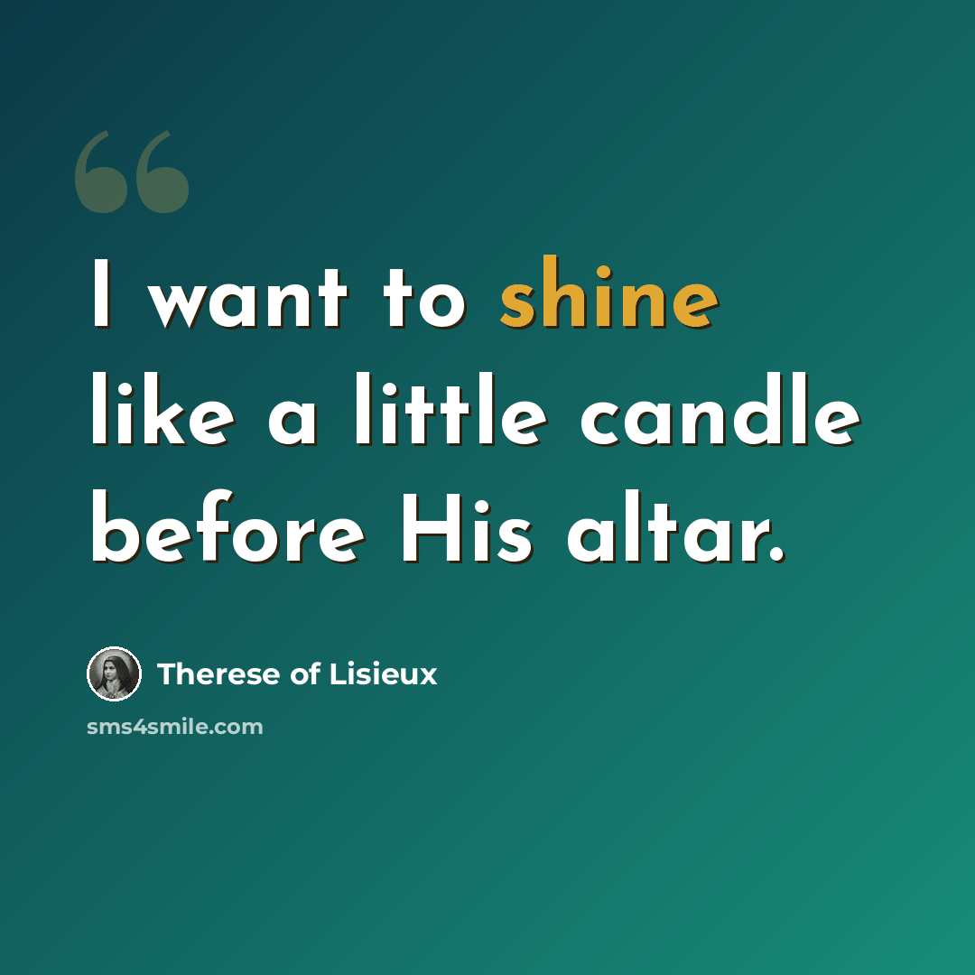 “I want to shine like a little candle before His altar.” quote by Therese of Lisieux