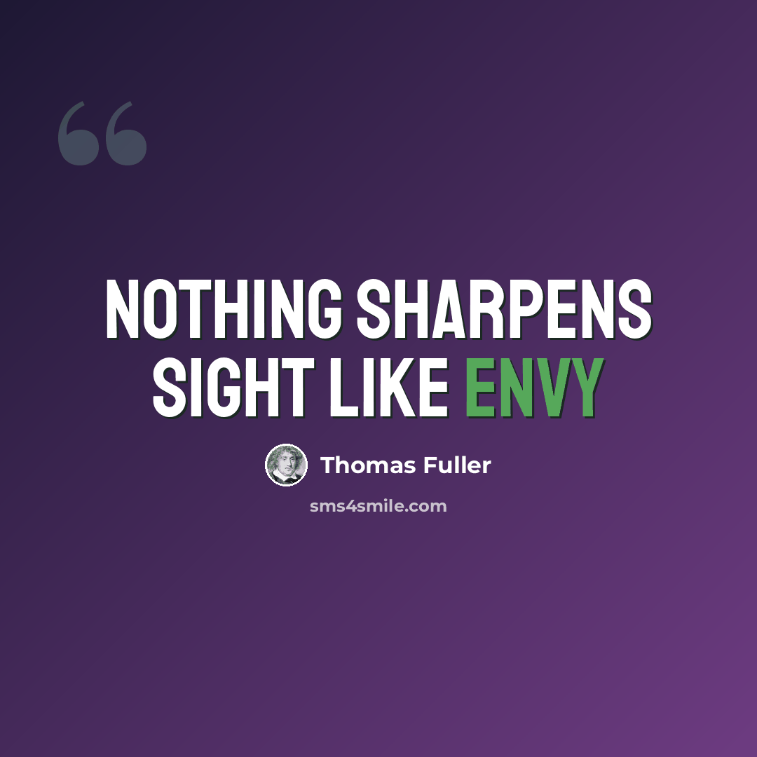 “Nothing sharpens sight like envy” quote by Thomas Fuller