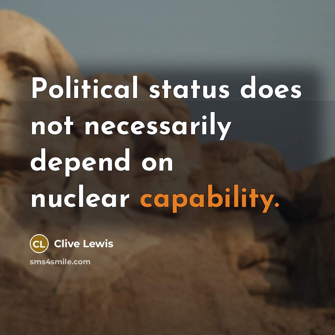 “Political status does not necessarily depend on nuclear capability.” quote by Clive Lewis