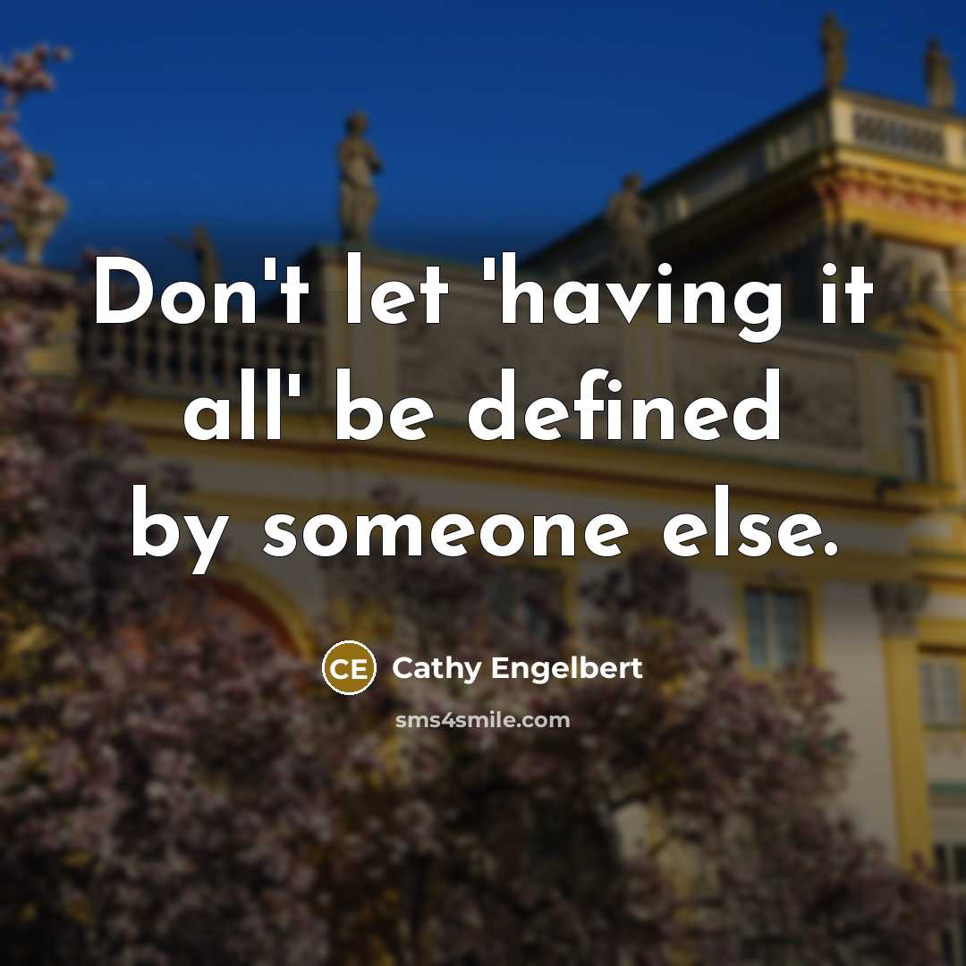“Don't let 'having it all' be defined by someone else.” quote by Cathy Engelbert