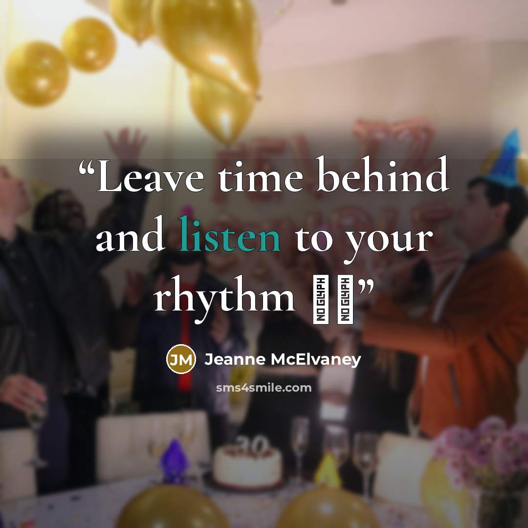 “Leave time behind and listen to your rhythm ♫♪” quote by Jeanne McElvaney