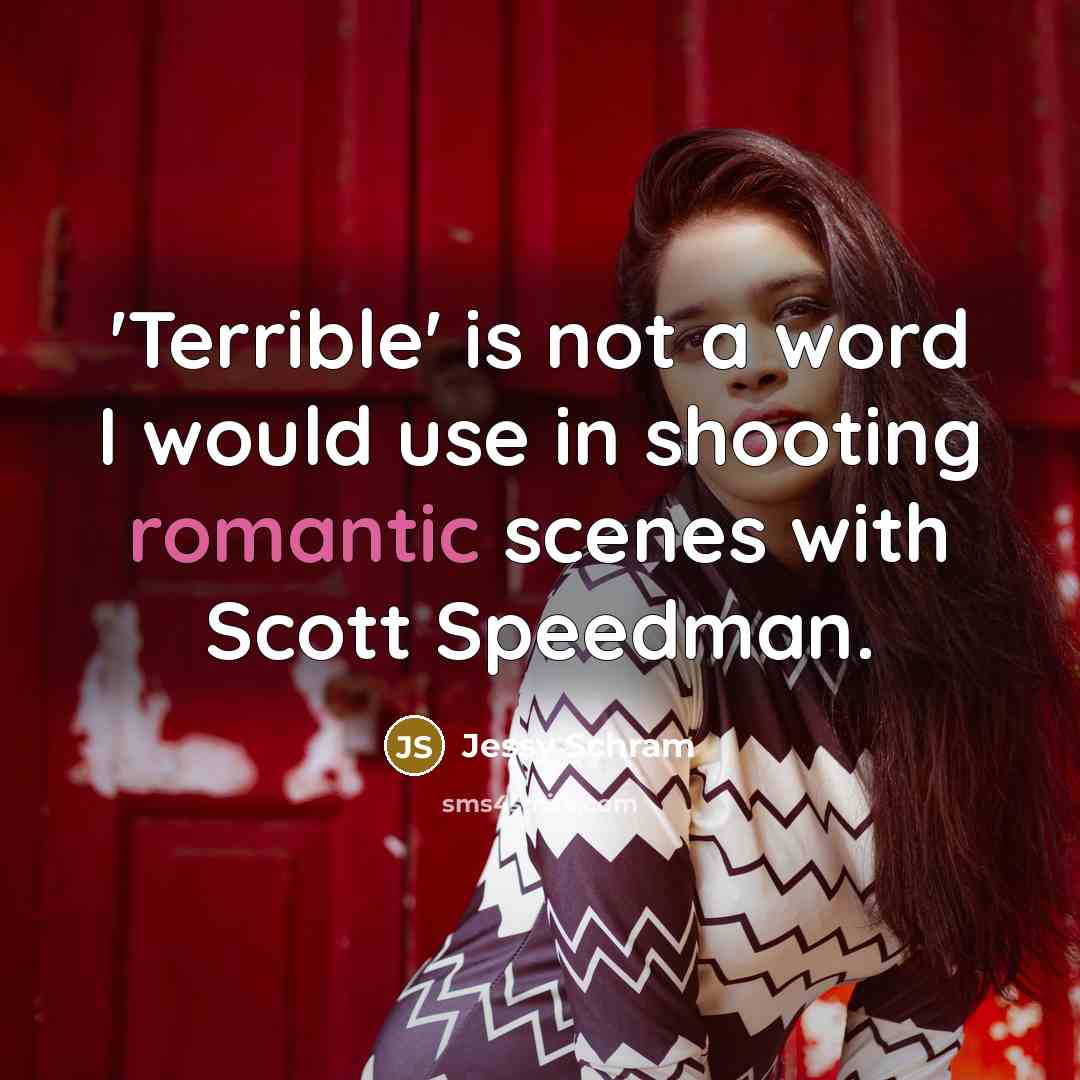 “'Terrible' is not a word I would use in shooting romantic scenes with Scott Speedman.” quote by Jessy Schram