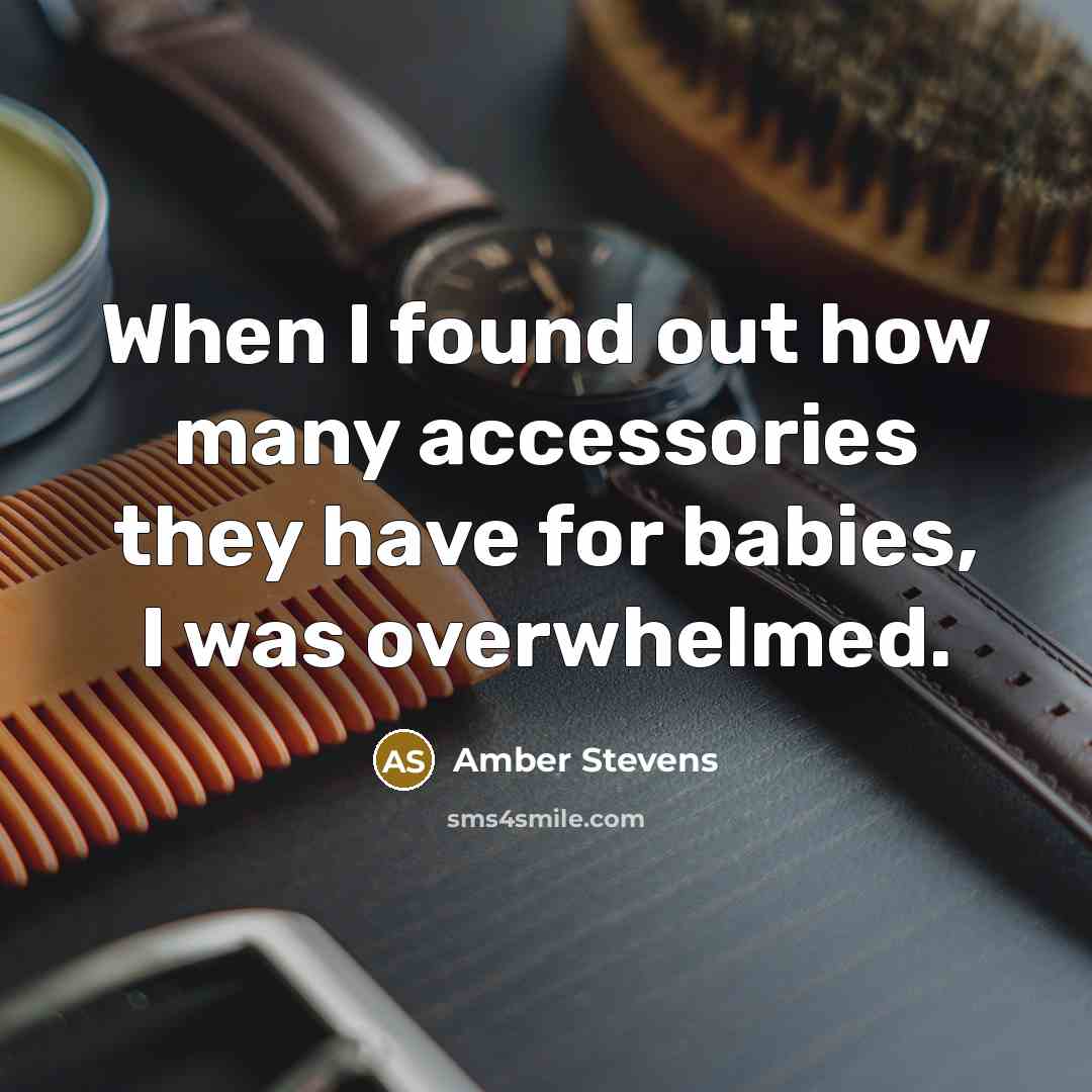 “When I found out how many accessories they have for babies, I was overwhelmed.” quote by Amber Stevens