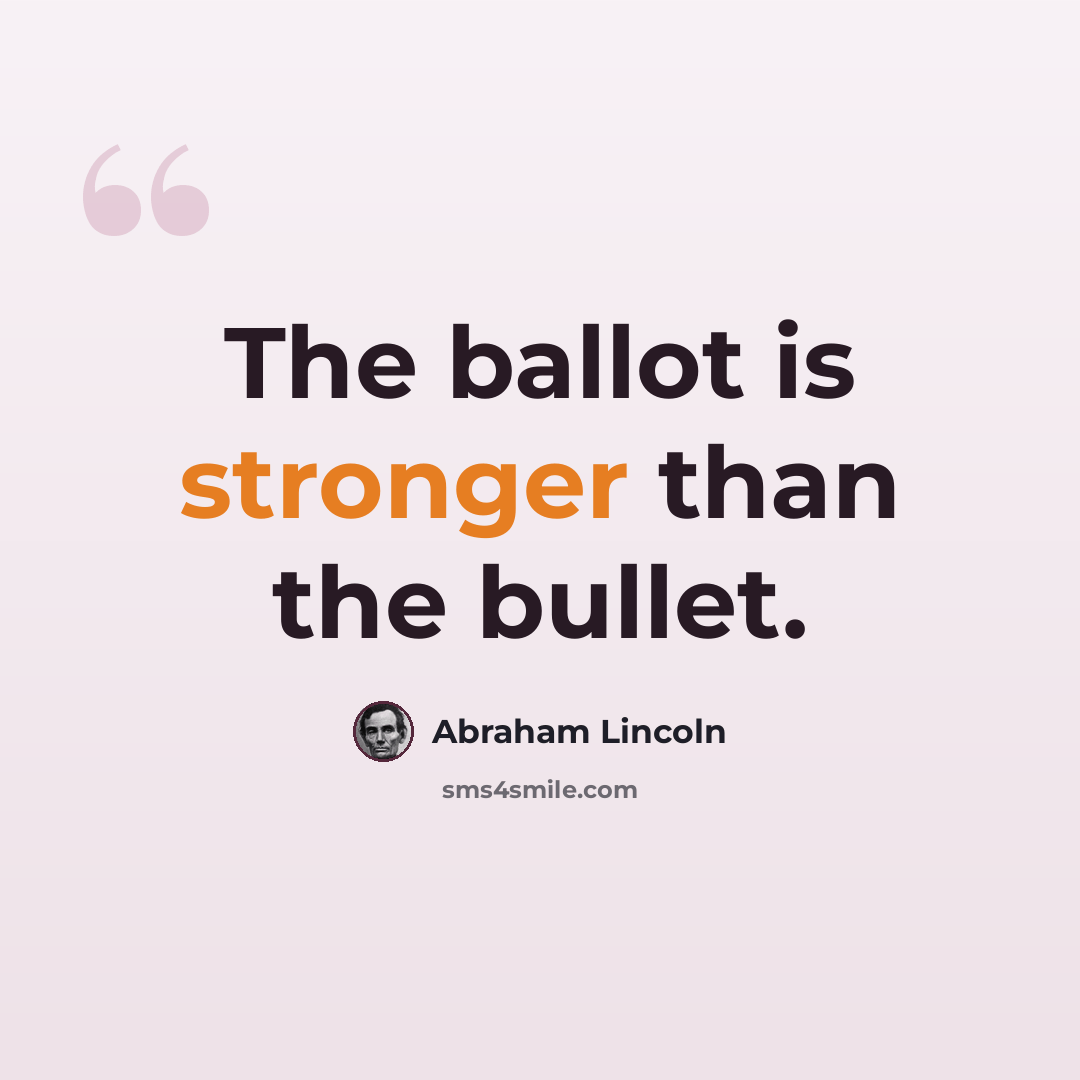 “The ballot is stronger than the bullet.” quote by Abraham Lincoln