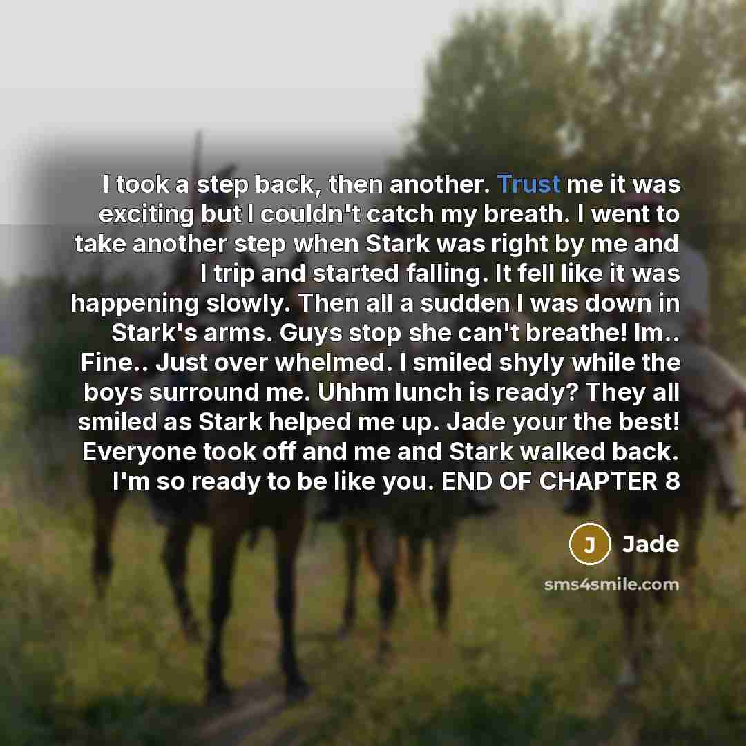 “I took a step back, then another. Trust me it was exciting but I couldn't catch my breath. I went to take another step when Stark was right by me and I trip and started falling. It fell like it was happening slowly. Then all a sudden I was down in Stark's arms. Guys stop she can't breathe! Im…” quote by Jade