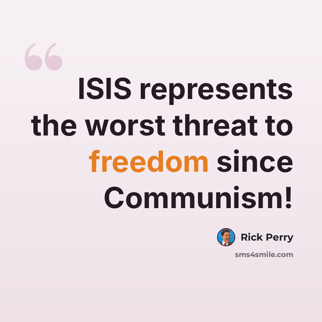 “ISIS represents the worst threat to freedom since Communism!” quote by Rick Perry