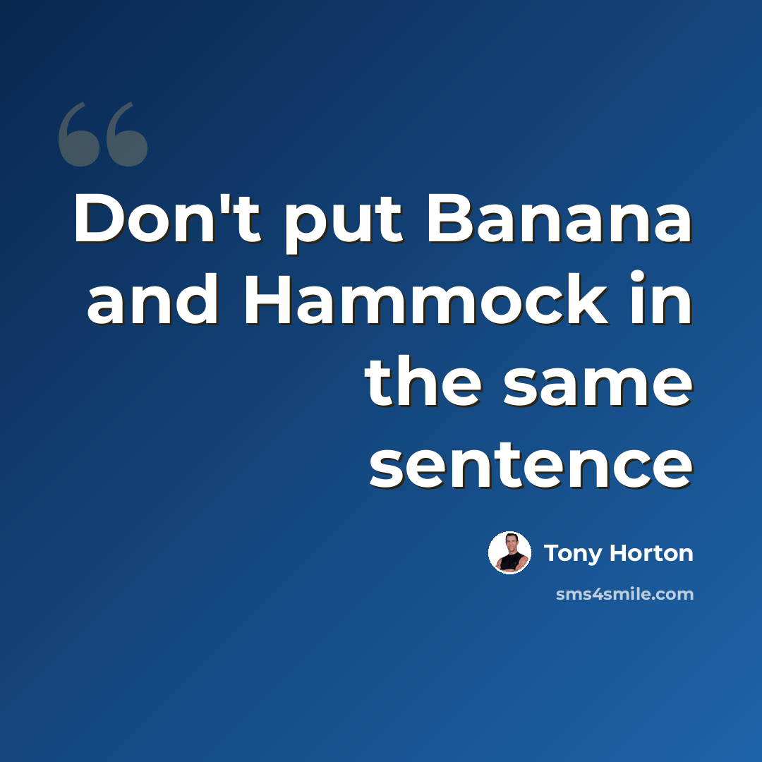 “Don't put Banana and Hammock in the same sentence” quote by Tony Horton