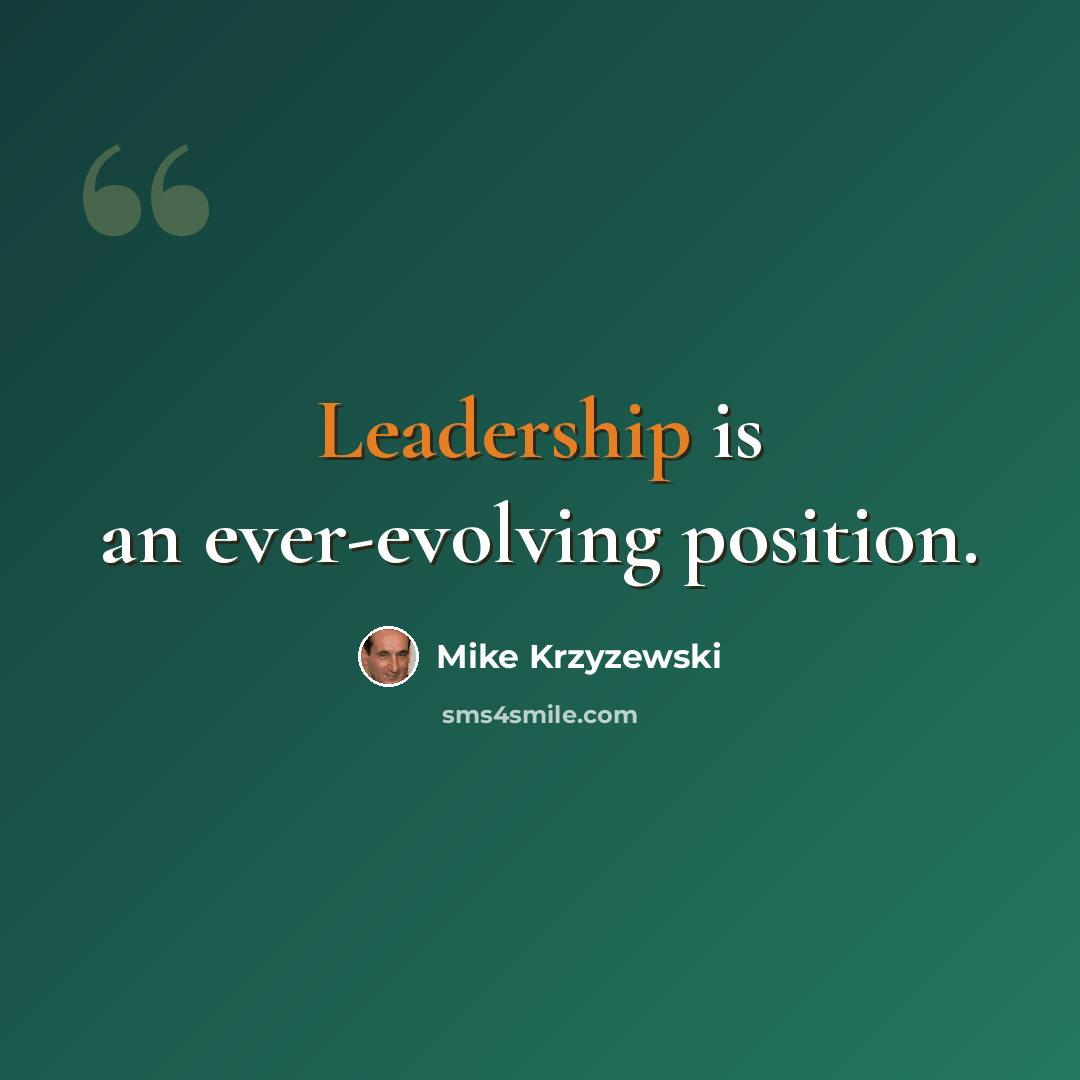 “Leadership is an ever-evolving position.” quote by Mike Krzyzewski