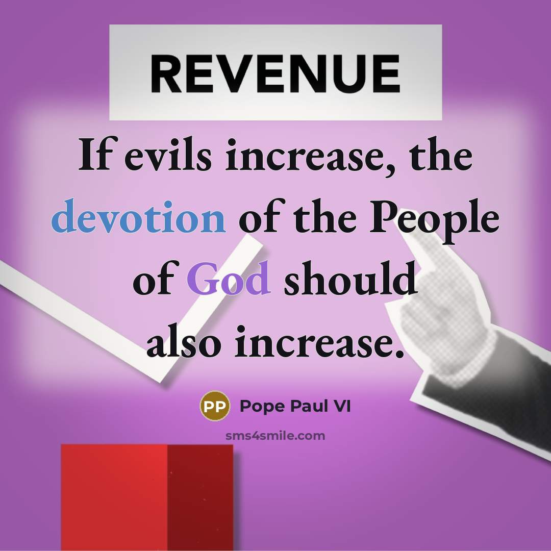 “If evils increase, the devotion of the People of God should also increase.” quote by Pope Paul VI