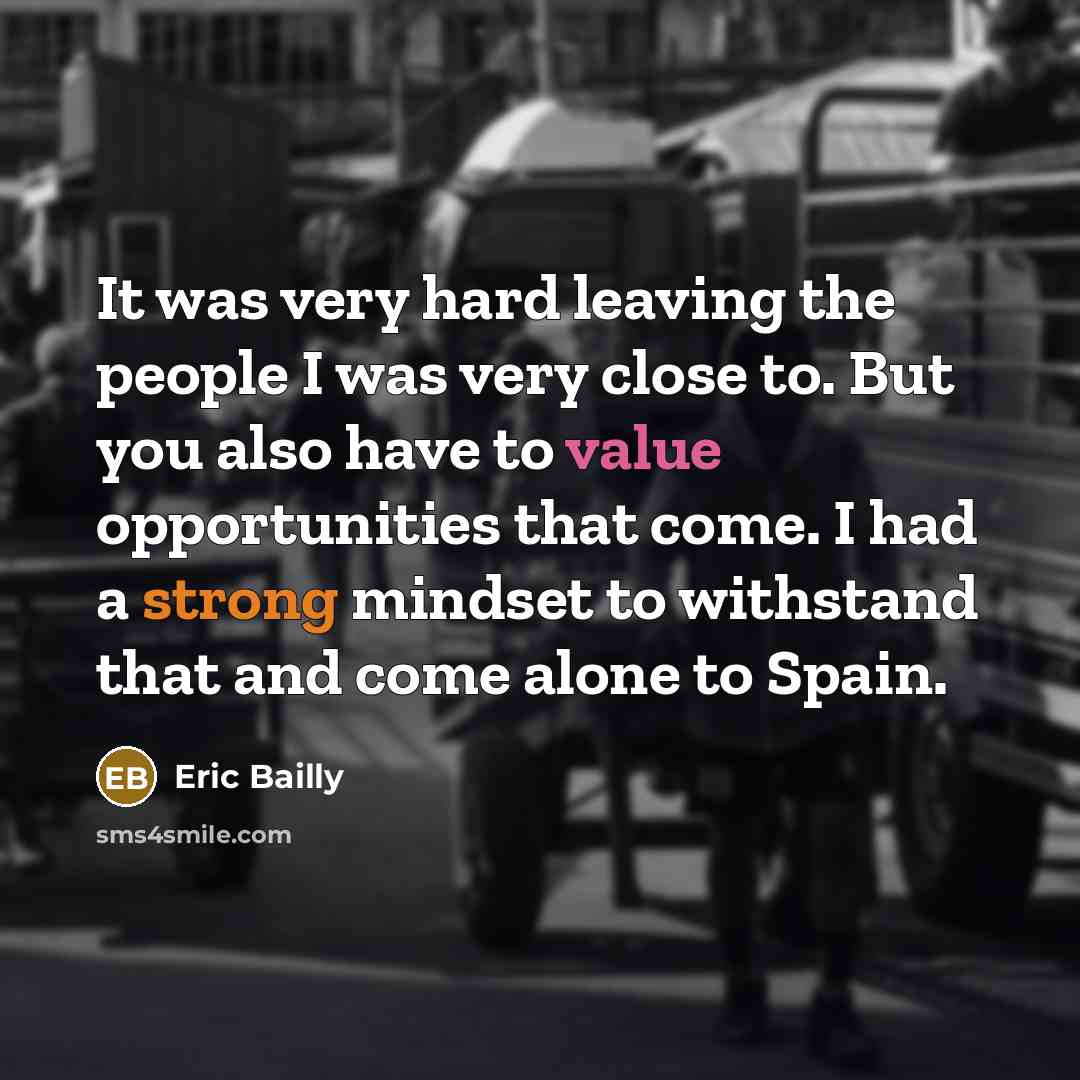 “It was very hard leaving the people I was very close to. But you also have to value opportunities that come. I had a strong mindset to withstand that and come alone to Spain.” quote by Eric Bailly