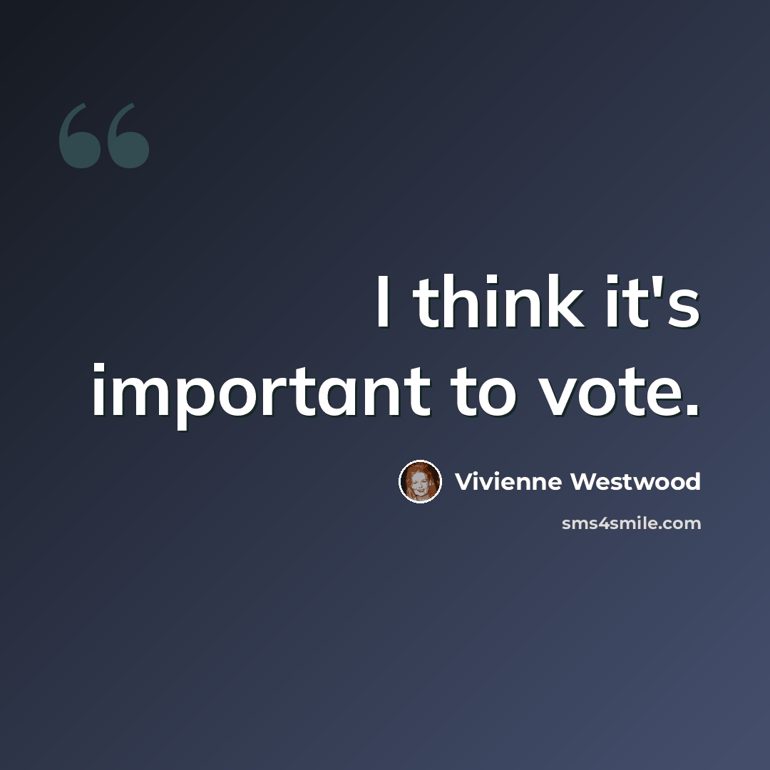“I think it's important to vote.” quote by Vivienne Westwood