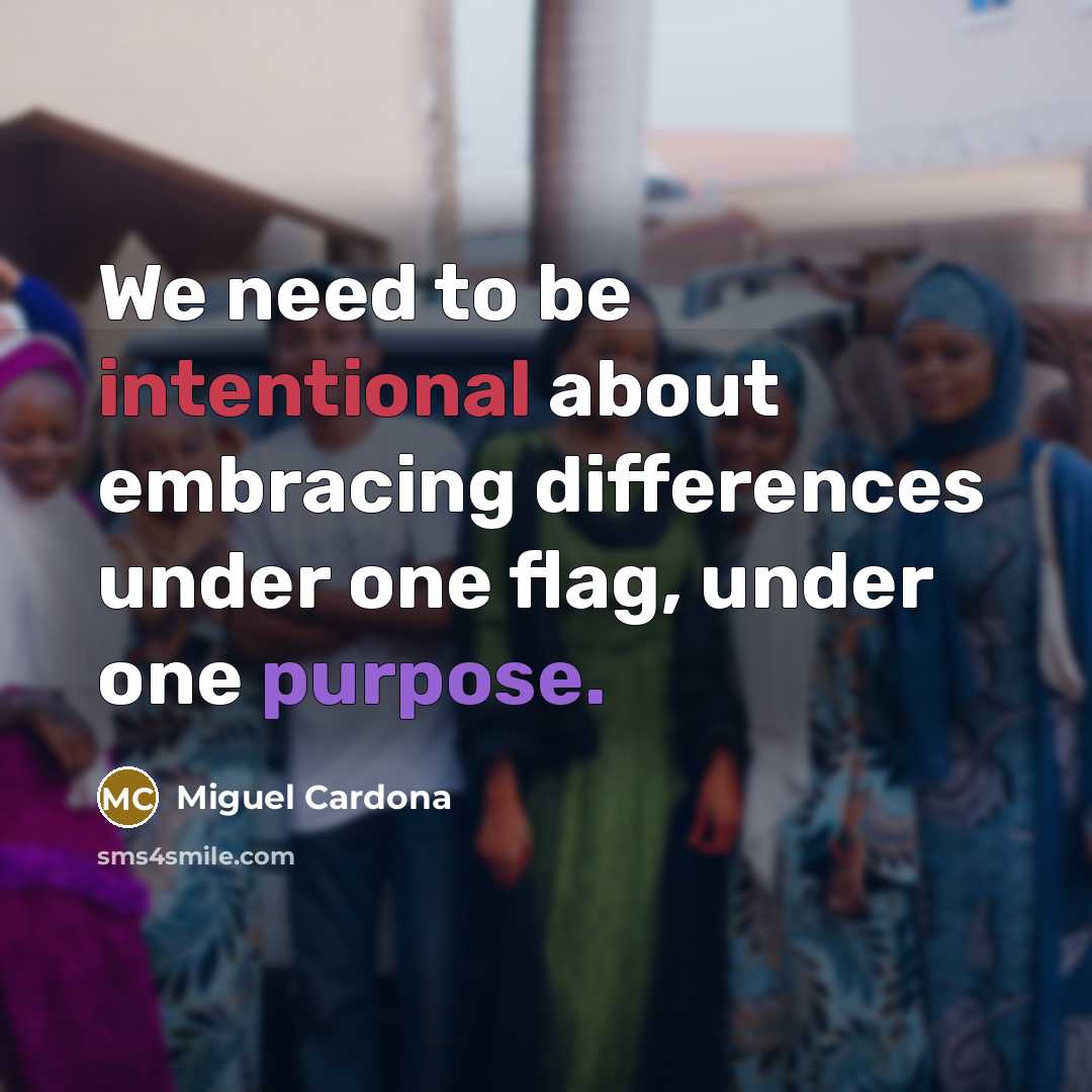 “We need to be intentional about embracing differences under one flag, under one purpose.” quote by Miguel Cardona