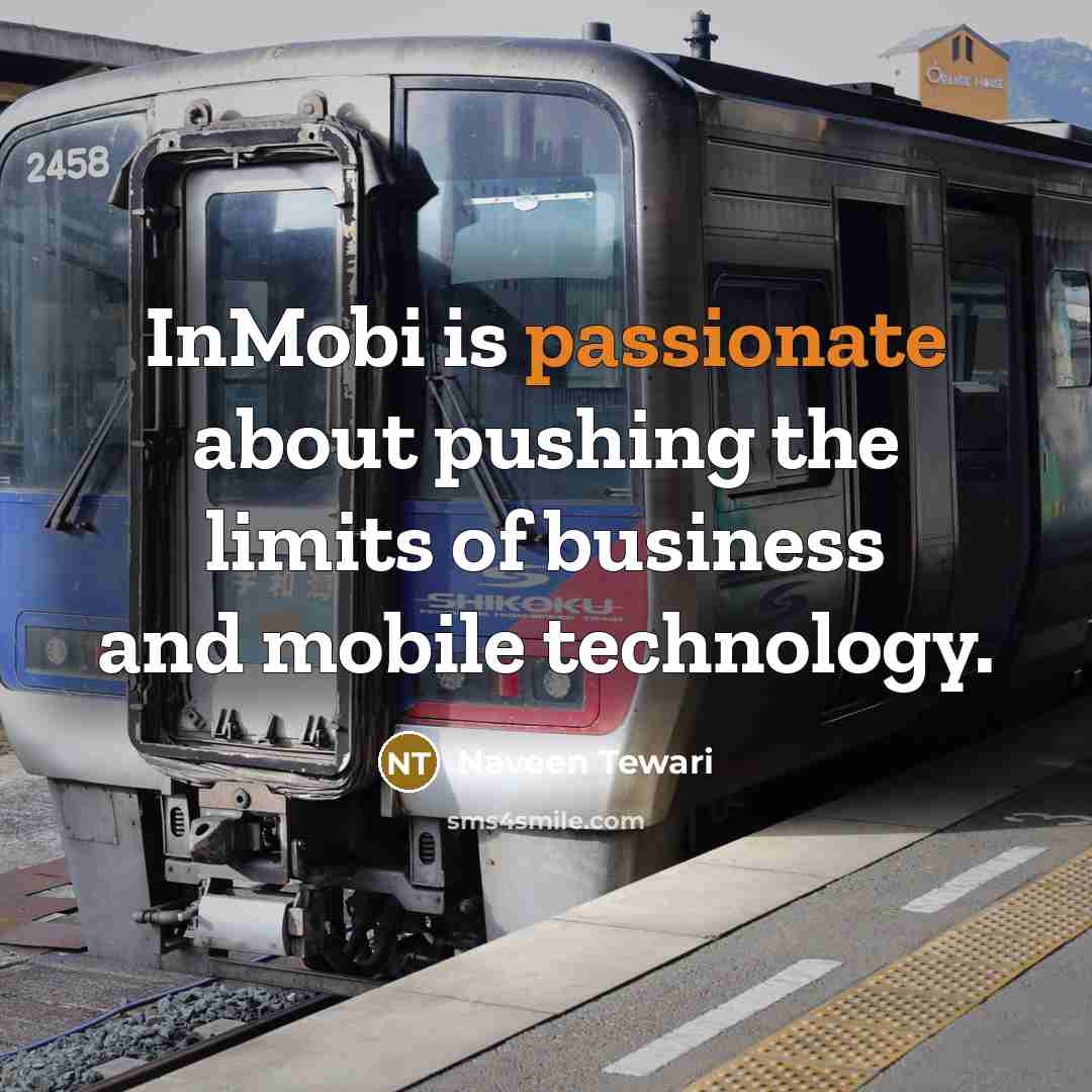 “InMobi is passionate about pushing the limits of business and mobile technology.” quote by Naveen Tewari