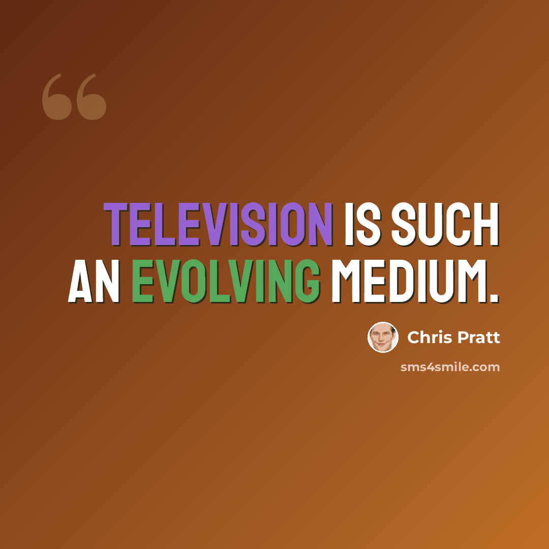 “Television is such an evolving medium.” quote by Chris Pratt