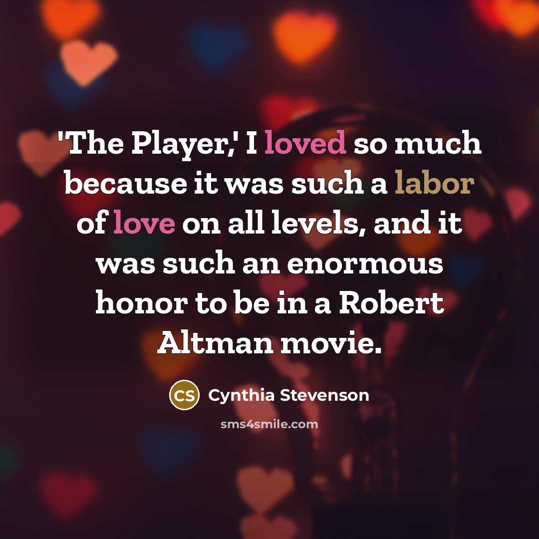 “'The Player,' I loved so much because it was such a labor of love on all levels, and it was such an enormous honor to be in a Robert Altman movie.” quote by Cynthia Stevenson