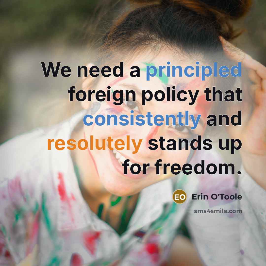 “We need a principled foreign policy that consistently and resolutely stands up for freedom.” quote by Erin O'Toole