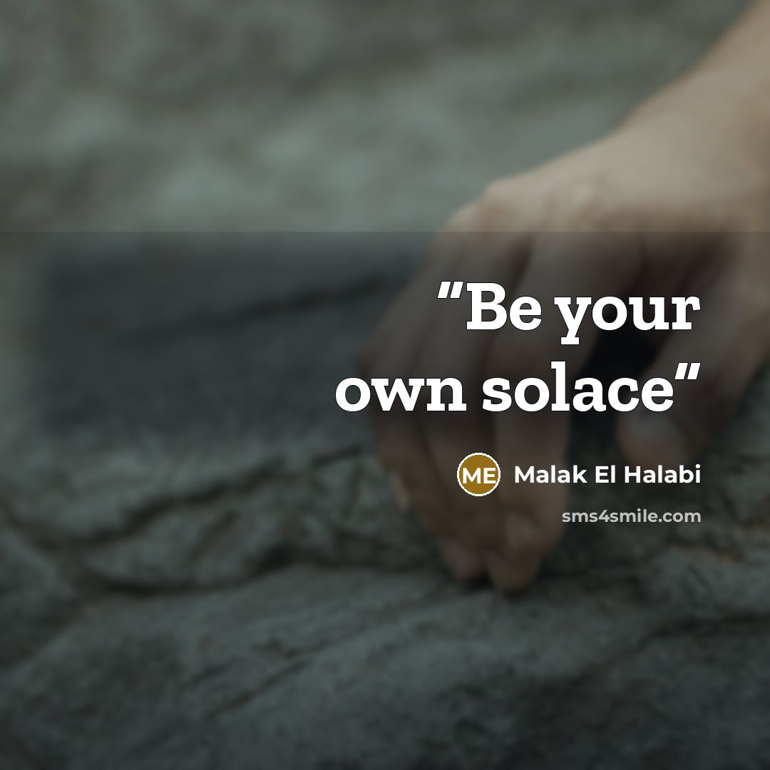 “Be your own solace” quote by Malak El Halabi