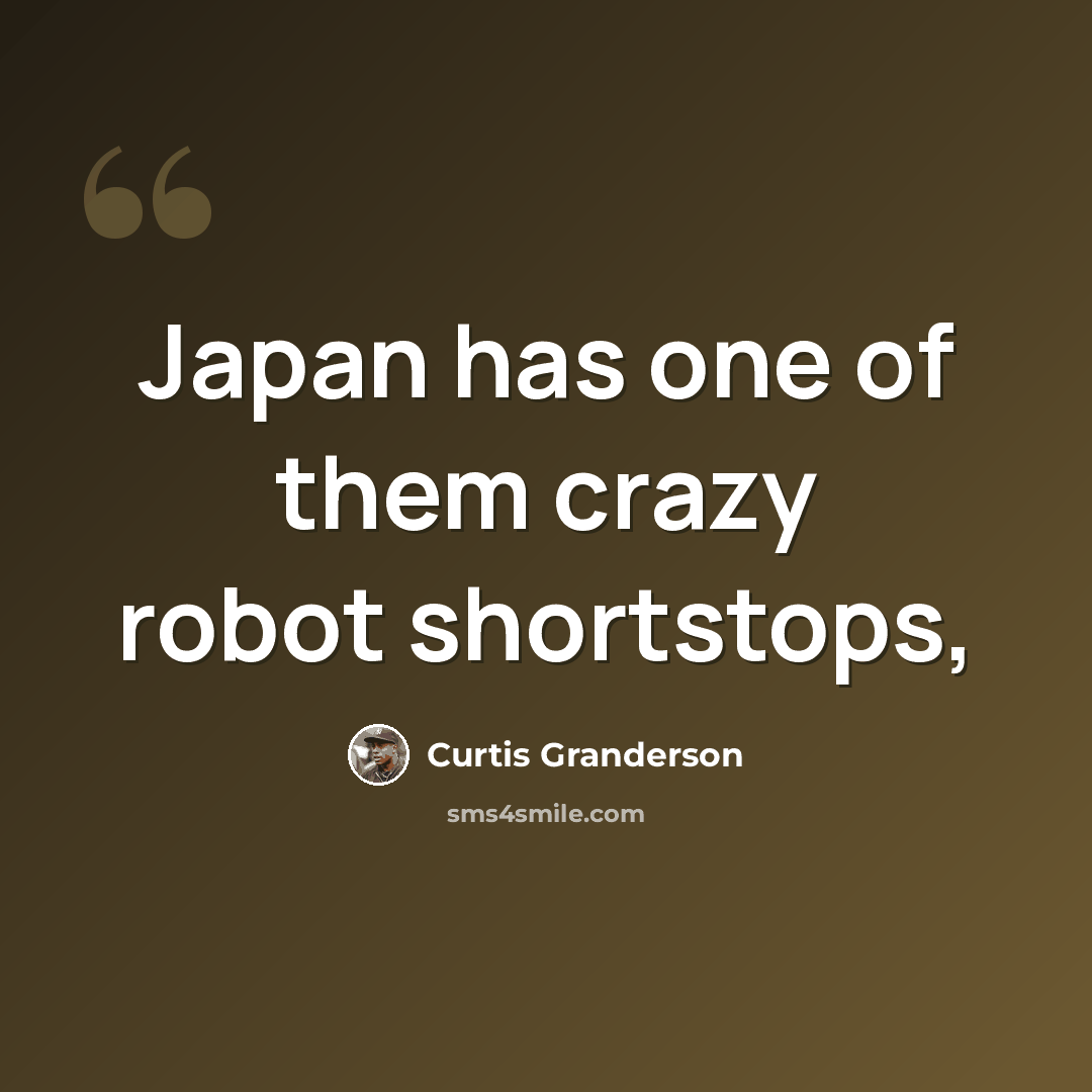 “Japan has one of them crazy robot shortstops,” quote by Curtis Granderson