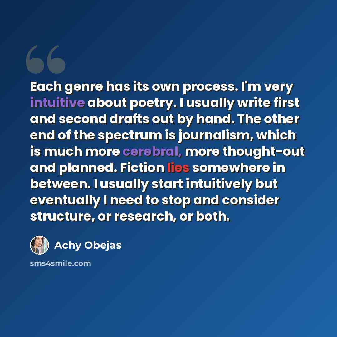 “Each genre has its own process. I'm very intuitive about poetry. I usually write first and second drafts out by hand. The other end of the spectrum is journalism, which is much more cerebral, more thought-out and planned. Fiction lies somewhere in between. I usually start intuitively but…” quote by Achy Obejas