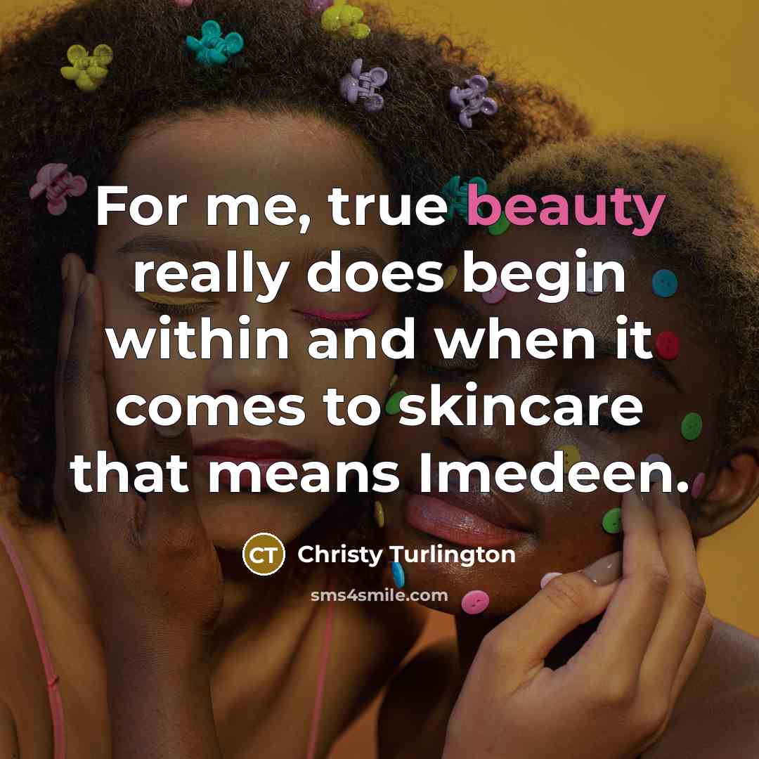 “For me, true beauty really does begin within and when it comes to skincare that means Imedeen.” quote by Christy Turlington