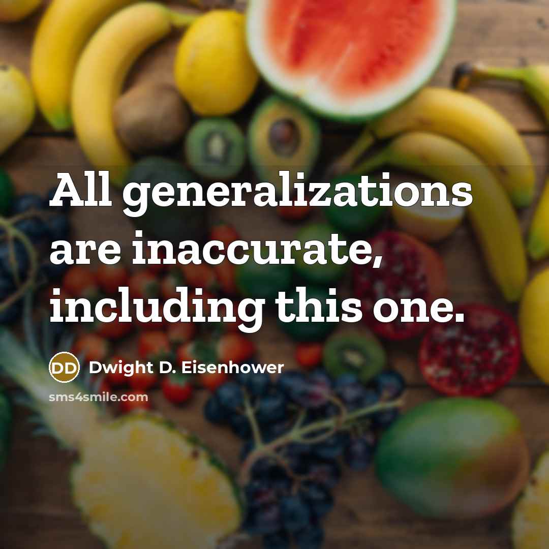 “All generalizations are inaccurate, including this one.” quote by Dwight D. Eisenhower