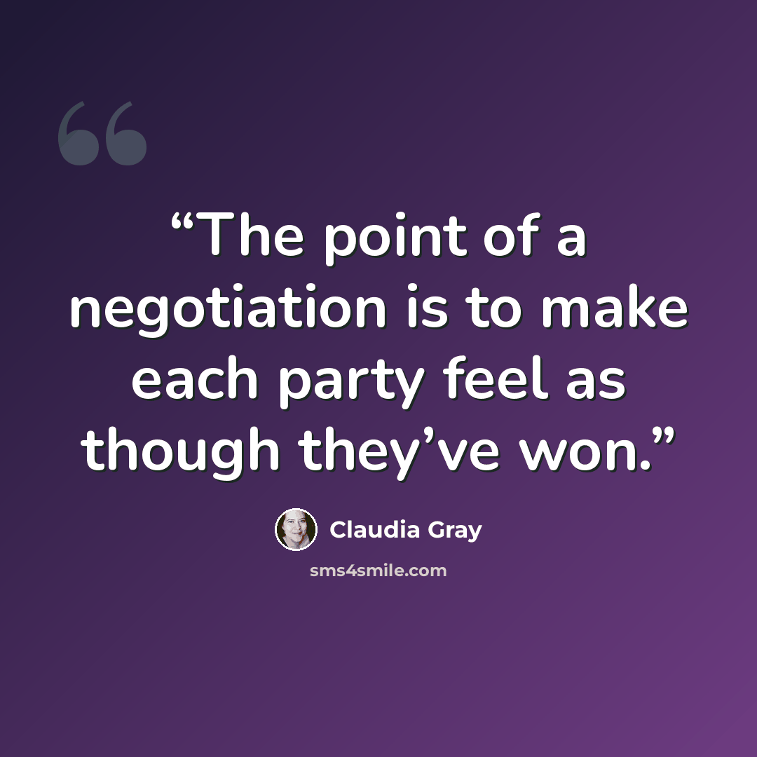 “The point of a negotiation is to make each party feel as though they’ve won.” quote by Claudia Gray