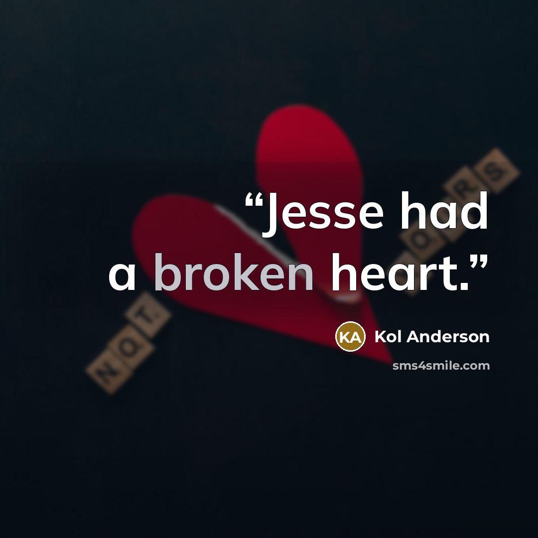 “Jesse had a broken heart.” quote by Kol Anderson