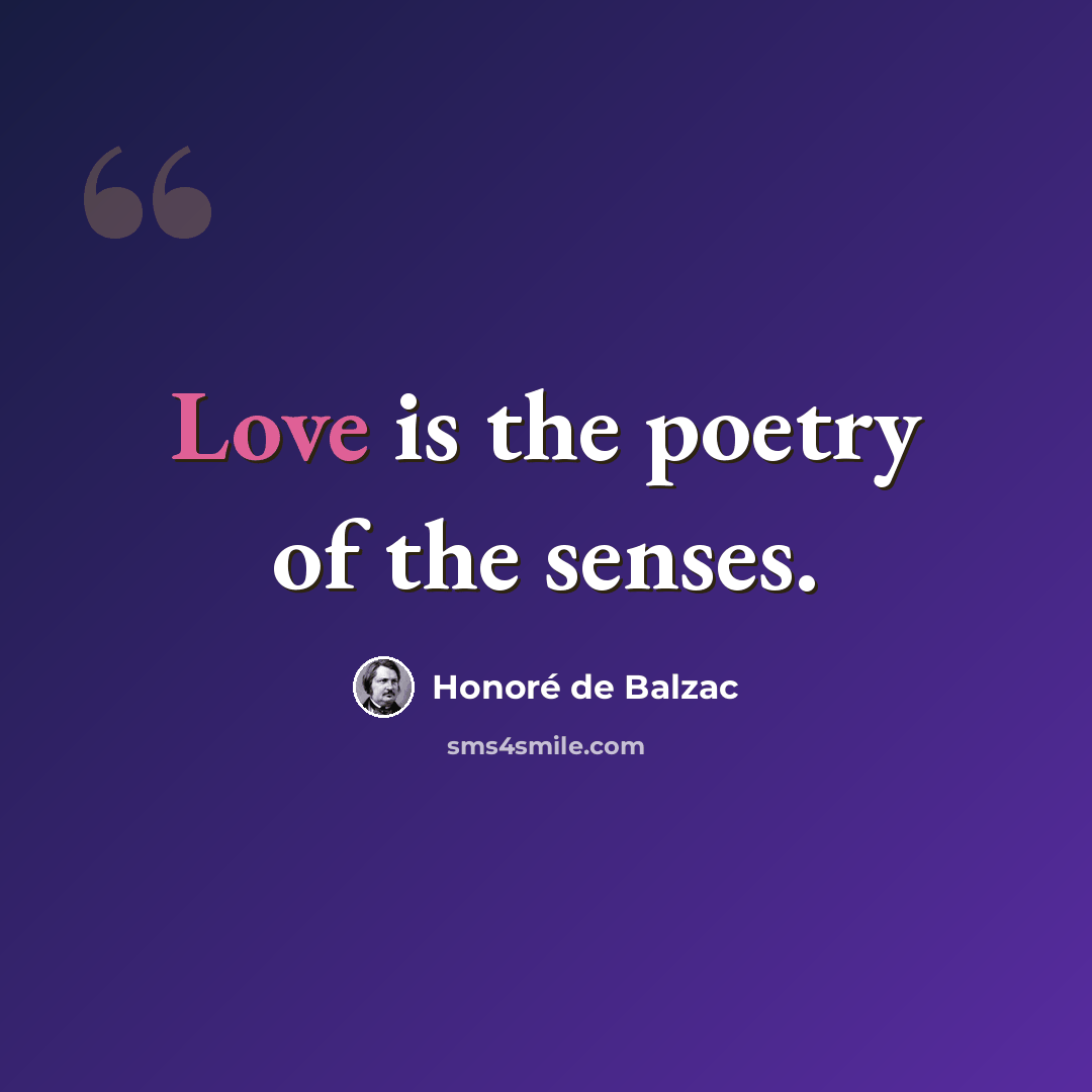 “Love is the poetry of the senses.” quote by Honore de Balzac