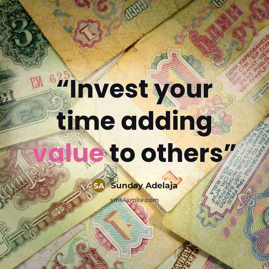 “Invest your time adding value to others” quote by Sunday Adelaja