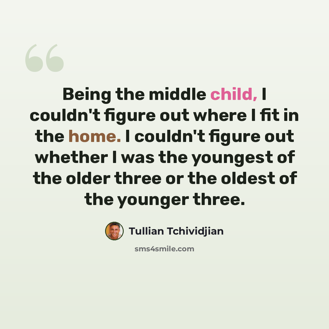 “Being the middle child, I couldn't figure out where I fit in the home. I couldn't figure out whether I was the youngest of the older three or the oldest of the younger three.” quote by Tullian Tchividjian