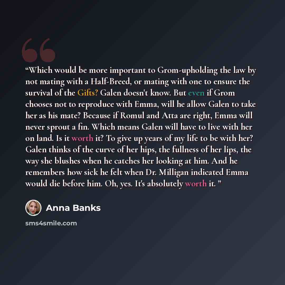 “Which would be more important to Grom-upholding the law by not mating with a Half-Breed, or mating with one to ensure the survival of the Gifts? Galen doesn't know. But even if Grom chooses not to reproduce with Emma, will he allow Galen to take her as his mate? Because if Romul and Atta are…” quote by Anna Banks