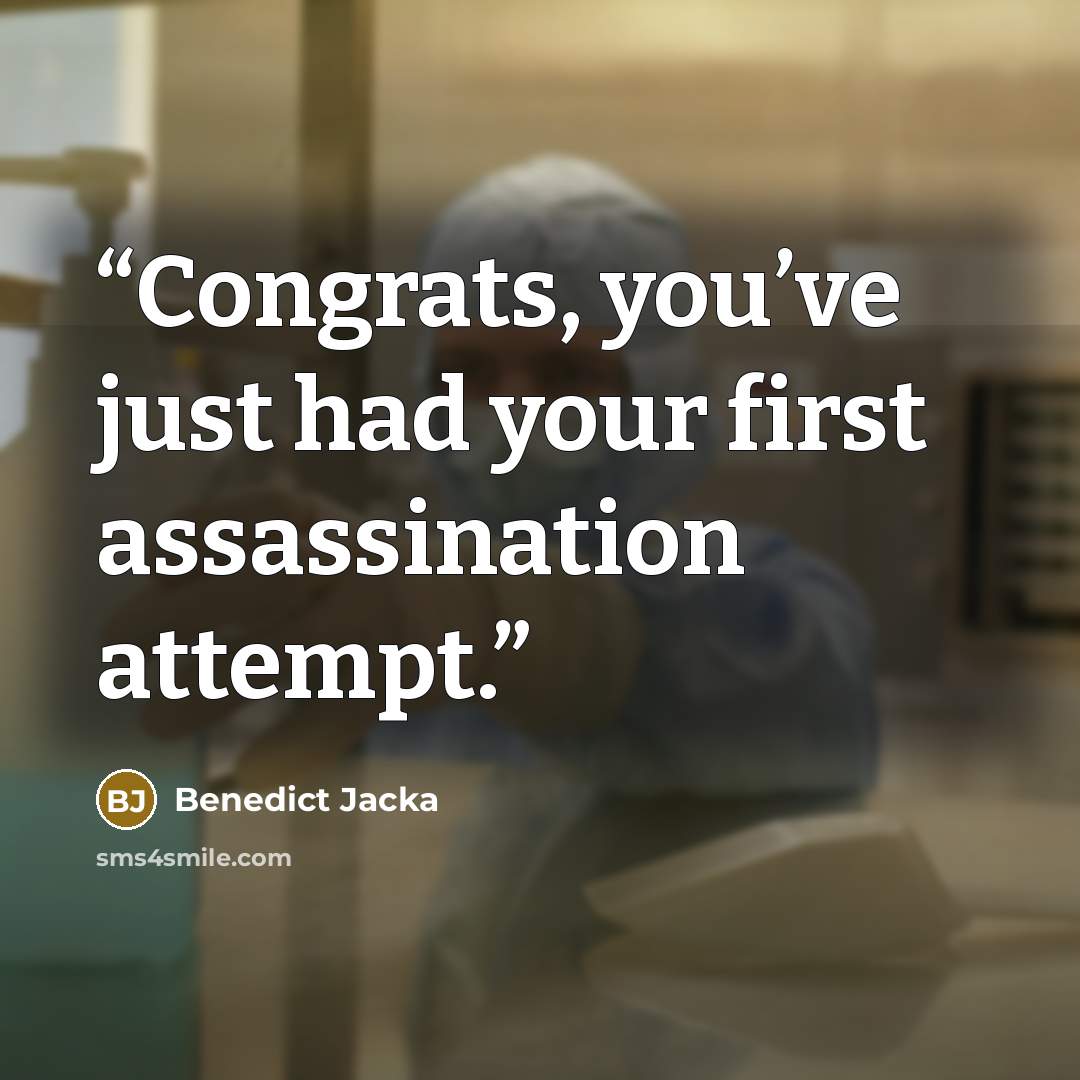 “Congrats, you’ve just had your first assassination attempt.” quote by Benedict Jacka