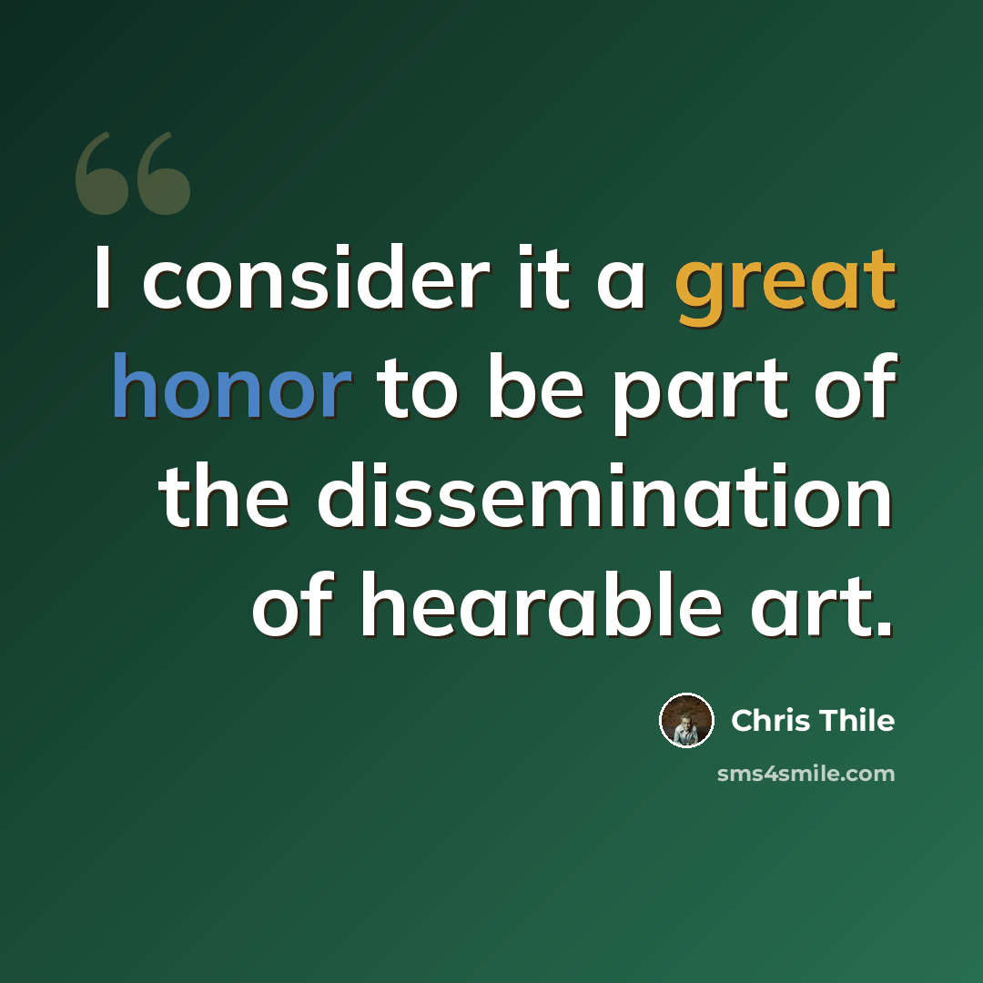 “I consider it a great honor to be part of the dissemination of hearable art.” quote by Chris Thile