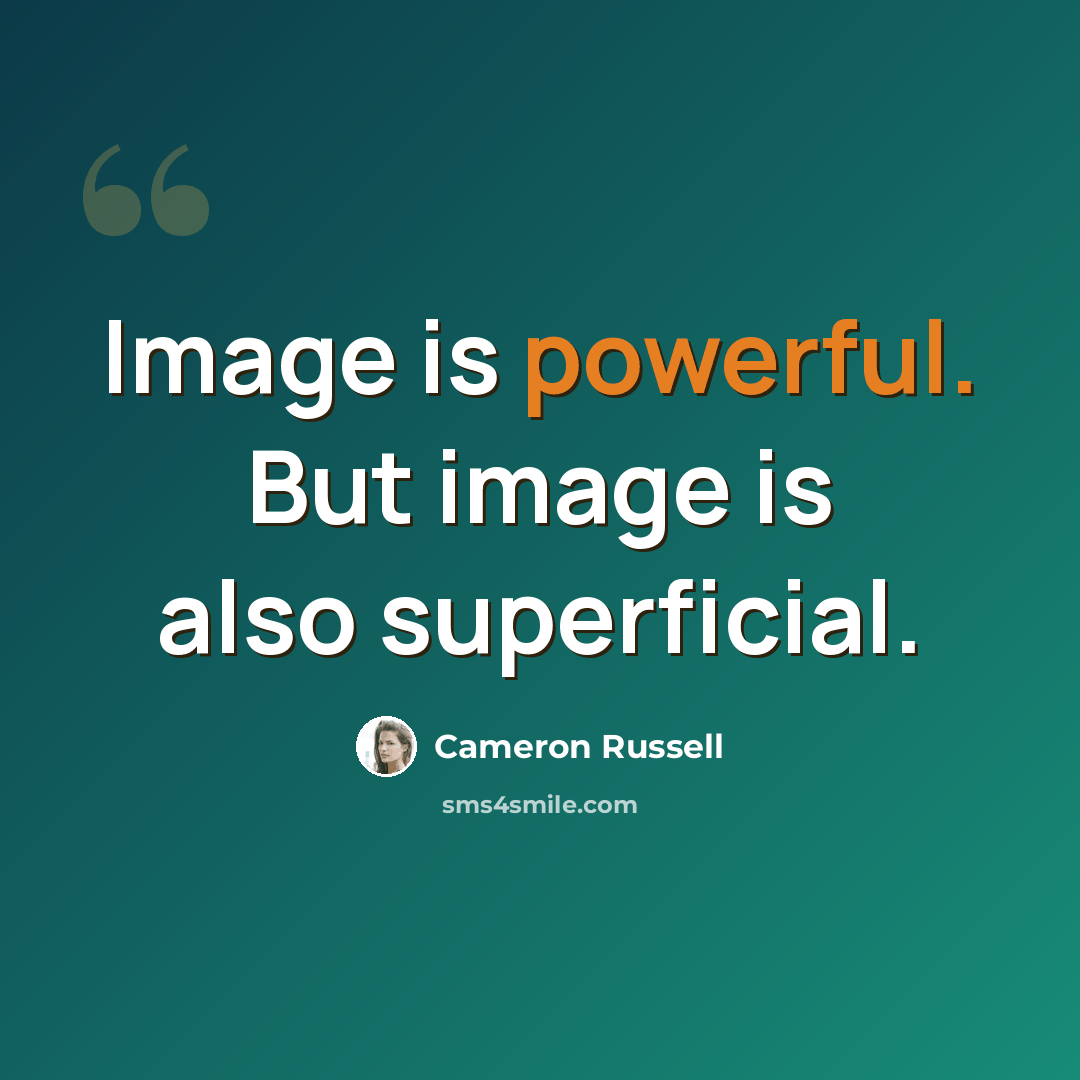 “Image is powerful. But image is also superficial.” quote by Cameron Russell